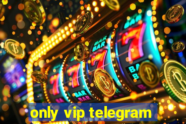 only vip telegram